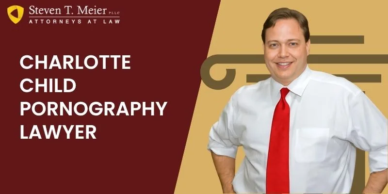 best charlotte child pornography lawyer